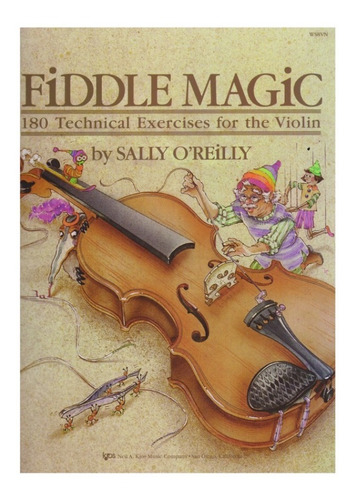 Fiddle Magic: 180 Technical Exercises For The Violin.