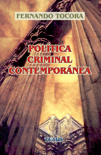 Política Criminal Contemporánea, De Luis Fernando Tocora. Serie 3501468, Vol. 1. Editorial Temis, Tapa Blanda, Edición 1997 En Español, 1997