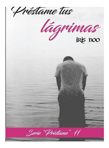 Libro: Préstame Tus Lágrimas: Serie Préstame 11 (spanish