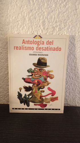 Antología Del Realismo Desatinado - Eduardo Rosenzvaig