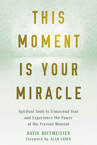 This Moment Is Your Miracle Spiritual Tools To Transcend Fe, De Hoffmeister, David. Editorial Reveal Press, Tapa Blanda En Inglés, 2019