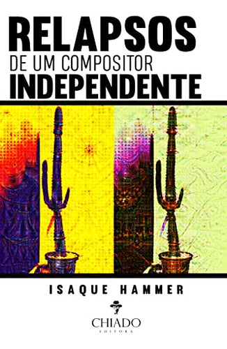 Libro Relapsos De Um Compositor Independente De Chiado Edito