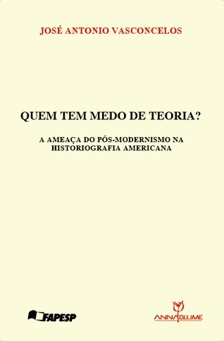 Quem Tem Medo De Teoria? A Ameaça Do Pós-modernismo Na Hi...