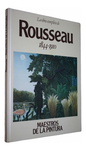 Rousseau 1844-1910 Obra Completa Maestros De Pintura Origen