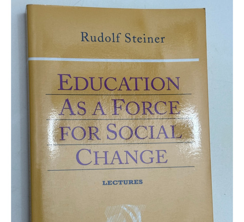 Education As A Force For Social Change - Rudolf Steiner