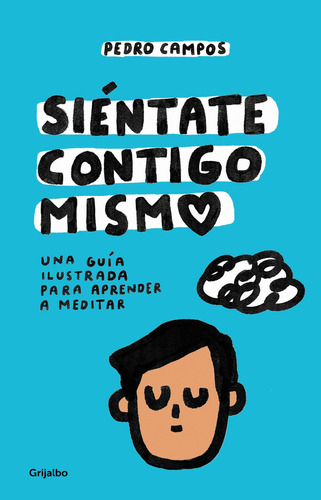Siéntate Contigo, De Pedro Campos., Vol. 1.0. Editorial Grijalbo, Tapa Blanda En Español, 2023