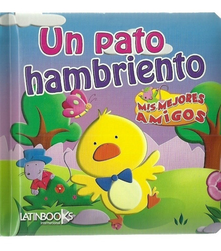 Un Pato Hambriento - Mis Mejores Amigos, De Vv. Aa.. Editorial Latinbooks, Tapa Tapa Blanda En Español