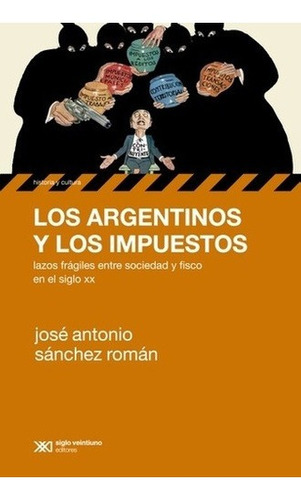 Libro - Argentinos Y Los Impuestos, Los - Jose Antonio Sanch