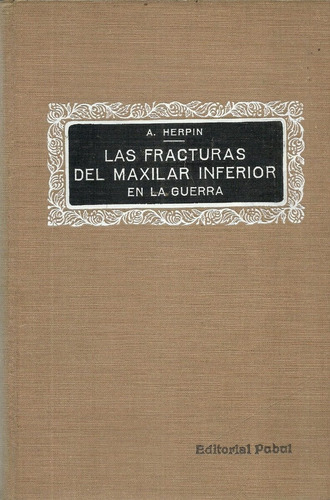 Las Fracturas Del Maxilar Inferior En La Guerra. A. Herpin