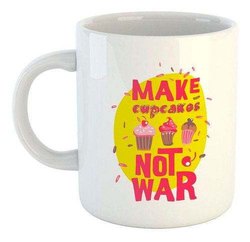 Taza De Ceramica Frase Make Cupcakes No War