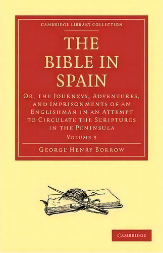 The The Bible In Spain 3 Volume Paperback Set The Bible In Spain: Volume 2, De George Henry Borrow. Editorial Cambridge University Press, Tapa Blanda En Inglés
