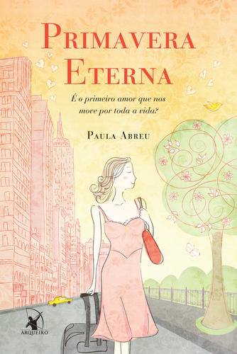 Primavera eterna, de Abreu, Paula. Editora Arqueiro Ltda., capa mole em português, 2014