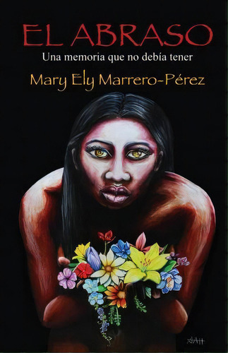 El Abraso, De Mary Ely Marrero Pã©rez. Editorial Createspace Independent Publishing Platform, Tapa Blanda En Español