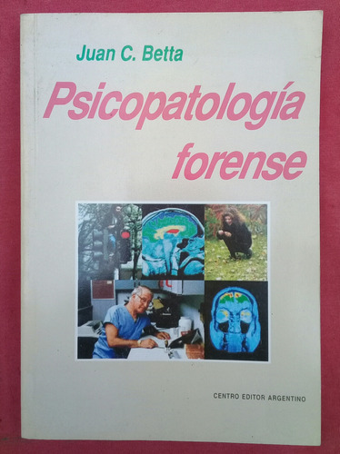 Psicopatología Forense, Juan C. Betta 