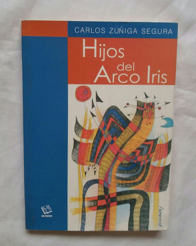 Hijos Del Arco Iris Carlos Zuñiga Segura Libro Original 