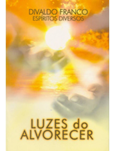 Livro Luzes Do Alvorecer - Divaldo Pereira Franco [2001]