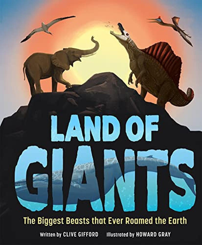 Land of Giants: The Biggest Beasts that Ever Roamed the Earth (Libro en Inglés), de Gifford, Clive. Editorial Welbeck Children's, tapa pasta dura en inglés, 2022