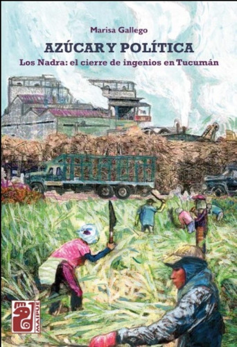 Azucar Y Politica - Los Nadra: El Cierre De Ingenios En Tucu