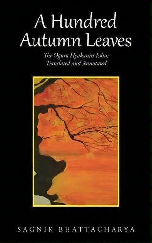 A Hundred Autumn Leaves, De Sagnik Bhattacharya. Editorial Partridge India, Tapa Blanda En Inglés