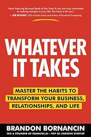 Whatever It Takes: Master The Habits To Transform Your Busin