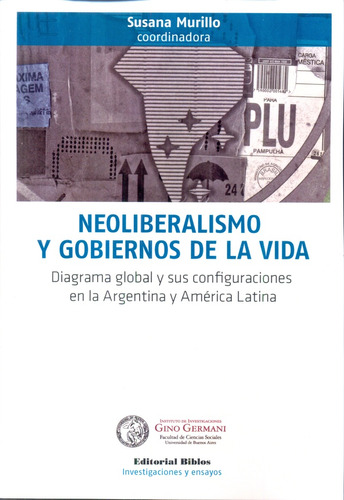 Neoliberalismo Y Gobiernos De La Vida. Diagrama Global Y Sus