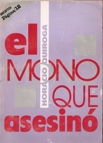 El Mono Que Asesinó - Horacio Quiroga - Relatos - Pagina/12