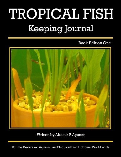 Tropical Fish Keeping Journal Book Edition One (volume 1)