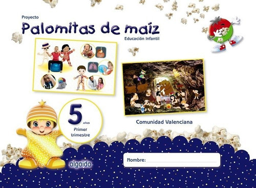 Proyecto Palomitas de maÃÂz. EducaciÃÂ³n Infantil. 5 aÃÂ±os. Primer Trimestre, de CAMPUZANO VALIENTE, MARIA DOLORES. Editorial Algaida Editores en español