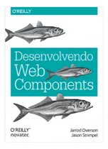 Comprar Desarrollo de componentes web: de Jquery a Polymer, por Strimpel Jason., vol. 1. Editorial Novatec Editora, tapa blanda en portugués, 2015