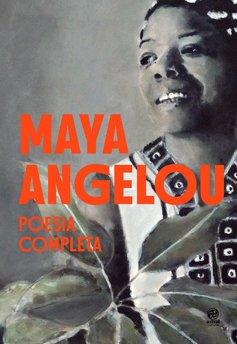 Maya Angelou - Poesia Completa, de Angelou, Maya. Astral Cultural Editora Ltda, capa mole em português, 2020