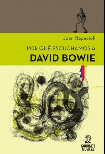 Por Que Escuchamos A David Bowie - Juan Rapacioli