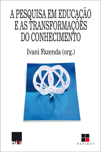 A pesquisa em educação e as transformações do conhecimento, de  Fazenda, Ivani. Série Práxis M. R. Cornacchia Editora Ltda., capa mole em português, 1995