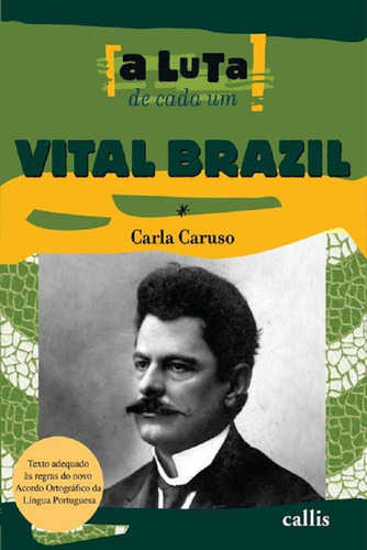 Luta De Cada Um, A - Vital Brazil, De Caruso, Carla., Vol. História. Editora Callis Editora, Capa Mole Em Português, 20
