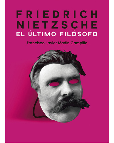 Libro Friedrich Nietzsche. El Ãºltimo Filã³sofo - Martã­n...