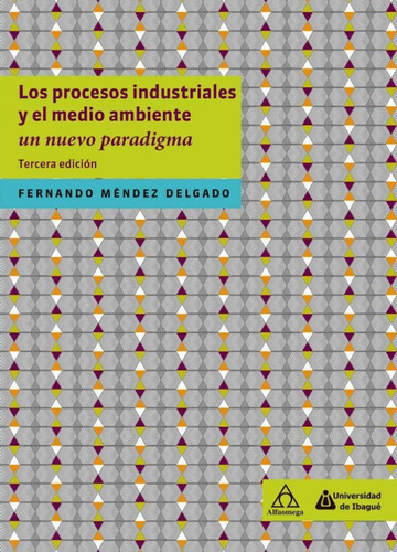 Los Procesos Industriales Y El Medio Ambiente Un Nuevo Parad