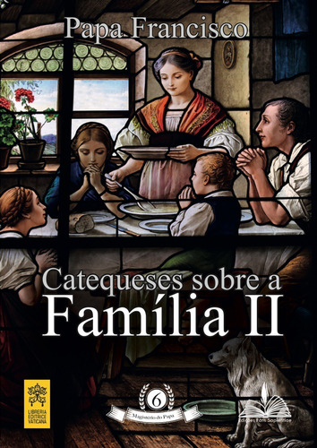 Catequeses sobre a família II, de Papa Francisco. Série Magistério do Papa (6), vol. 6. Editora Distribuidora Loyola De Livros Ltda, capa mole em português, 2015