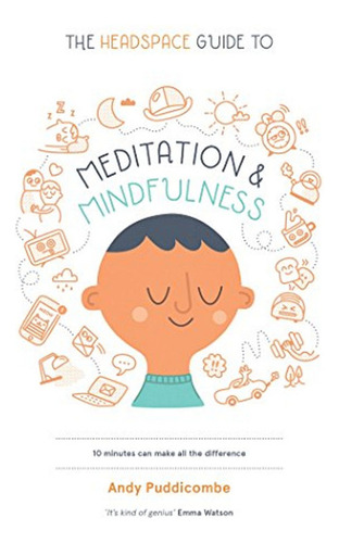 The Headspace Guide To Meditation And Mindfulness (en Inglés