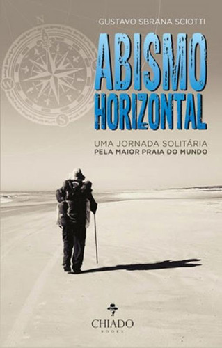 Abismo Horizontal: Uma Jornada Solitária Pela Maior Praia Do Mundo, De Sbrana Sciotti, Gustavo. Editora Chiado (brasil), Capa Mole Em Português