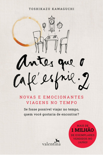 Antes Que O Café Esfrie 2: Novas E Emocionantes Viagens No Tempo, De Kawaguchi, Toshizaku. Editora Valentina, Capa Mole, Edição 1 Em Português, 2023
