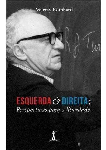 Esquerda E Direita: Perspectivas Para A Liberdade, De Murray Rothbard., Vol. Não Aplica. Editora Vide Editorial, Capa Mole Em Português, 2016