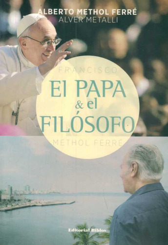 Papa Y El Filosofo, El - Methol Ferre, Alberto/ Metalli, Alv