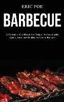 Barbecue : A Complete Cookbook For Unique Barbecue With (...