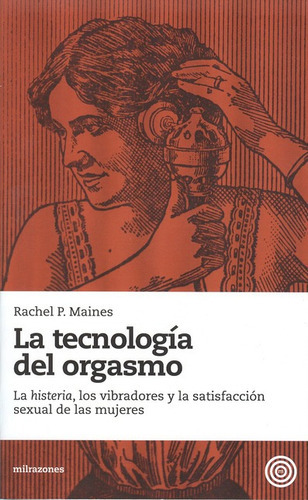 Tecnología Del Orgasmo, La, De Maines, Rachel P.. Editorial Icaria, Tapa Blanda, Edición 1 En Español, 2010