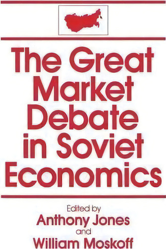 The Great Market Debate In Soviet Economics: An Anthology, De David M. Jones., Vol. 1. Editorial Taylor Francis Inc, Tapa Blanda En Inglés