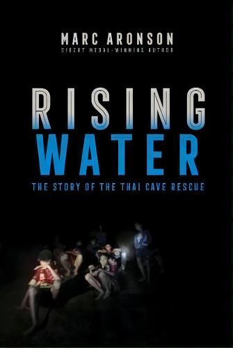 Rising Water : The Story Of The Thai Cave Rescue, De Marc Aronson. Editorial Simon & Schuster, Tapa Blanda En Inglés