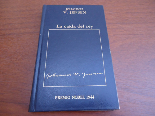 La Caída Del Rey - Johannes V, Jensen - Premio Nobel 1944