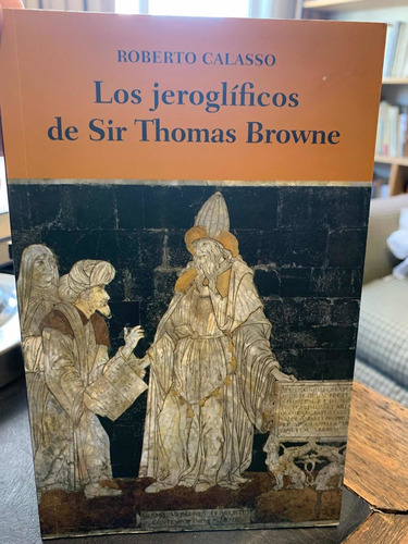 Los Jeroglificos De Sir Thomas Browne. Roberto Calasso