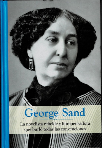 George Sand. Rebelde Y Librepensadora. (grandes Mujeres)