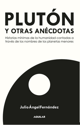 Plutón Y Otras Anécdotas, De Julio Ángel Fernández. Editorial Aguilar En Español