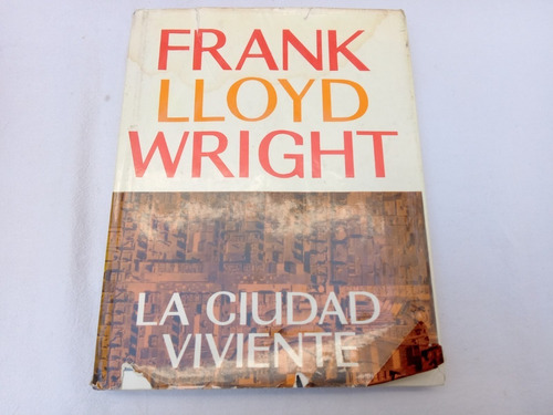 La Ciudad Viviente Frank Lloyd Wright